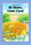 Be Brave, Little Lion!