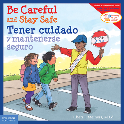 Be Careful and Stay Safe / Tener Cuidado Y Mantenerse Seguro - Meiners, Cheri J, Ed