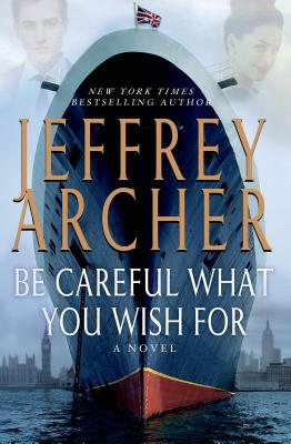 Be Careful What You Wish for - Archer, Jeffrey