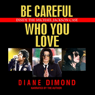Be Careful Who You Love Lib/E: Inside the Michael Jackson Case