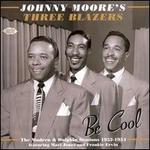 Be Cool: The Modern and Dolphin Sessions 1952-1954 - Johnny Moore's Three Blazers