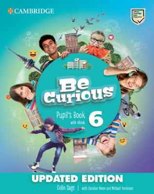 Be Curious Level 6 Pupil's Book with eBook Updated - Sage, Colin, and Nixon, Caroline, and Tomlinson, Michael