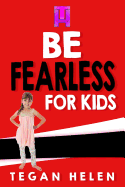 Be Fearless for Kids: Educational books for Kids