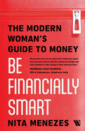 Be Financially Smart: The Modern Woman's Guide To Money