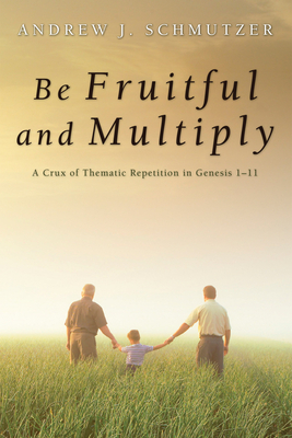 Be Fruitful and Multiply - Schmutzer, Andrew J