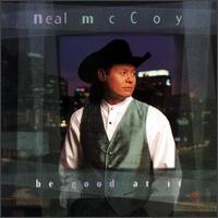 Be Good At It - Neal Mccoy