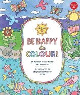 Be Happy & Colour!: Mindful activities & coloring pages for kids