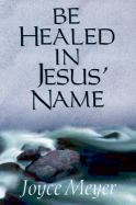 Be Healed in Jesus Name
