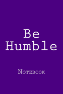 Be Humble: Notebook