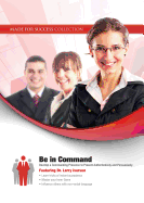 Be in Command: Develop a Commanding Presence to Present Authoritatively and Persuasively