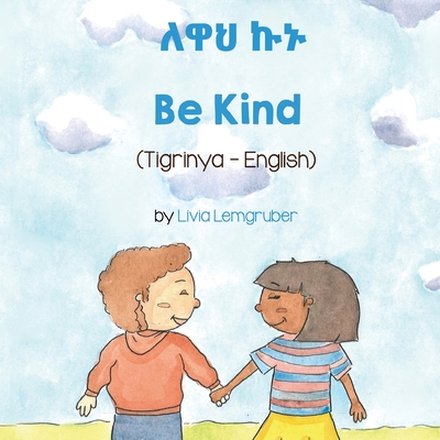 Be Kind (Tigrinya -English) - Lemgruber, Livia, and Grima, Nathan (Translated by)