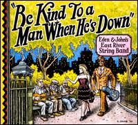 Be Kind To A Man When He's Down - Eden & John's East River String Band