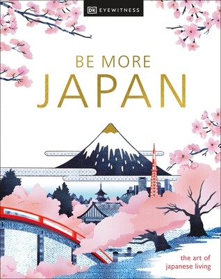 Be More Japan New Edition - Dk Eyewitness