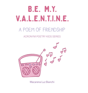 Be My Valentine: A Poem of Friendship