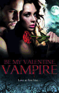 Be My Valentine, Vampire: Vampire's Tango / a Night with a Vampire / Her Dark Heart / Salvation of the Damned / the Secret Vampire Society