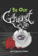 Be Our Ghost