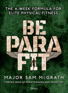 Be Para Fit: The 4-Week Formula for Elite Physical Fitness