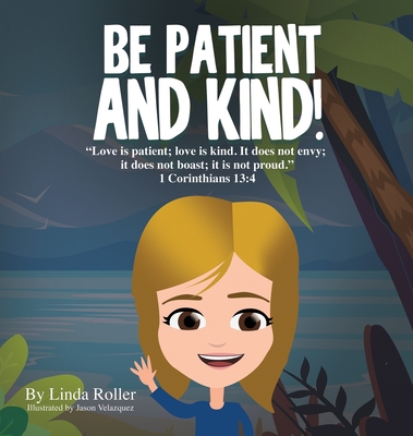 Be Patient and Kind! - Roller, Linda