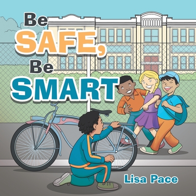 Be Safe, Be Smart - Pace, Lisa