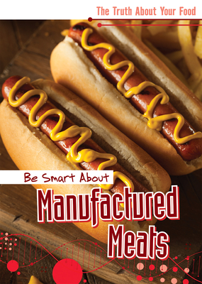 Be Smart about Manufactured Meats - Morlock, Rachael