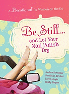 Be Still and Let Your Nail Polish Dry - Devotional