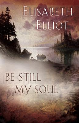 Be Still My Soul - Elliot, Elisabeth