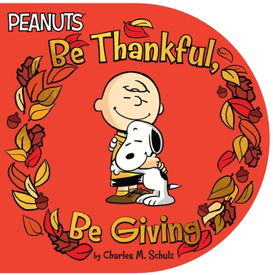 Be Thankful, Be Giving - Schulz, Charles M, and Jeralds, Scott (Illustrator)