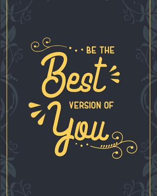 Be the Best Version of You: 90 Day Food and Exercise Journal - Daily Tracker of Physical Activity, Food Consumption, Water, Sleep, Vitamins, and How You Are Feeling - 8"x10" - Parker, Meagan D