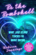 Be the Bombshell: What Love Island Teaches Us about Dating