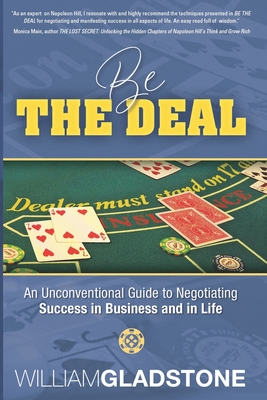 Be the Deal: An Unconventional Guide to Negotiating Success in Business and in Life - Gladstone