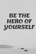 Be the Hero of Yourself: This 100-page journal features: survive in college notebook -College Ruled - White Paper. -6" x 9" -Glossy soft cover. Perfect for writing down all your notes, ideas, homework, classwork. FOR MOTIVATION