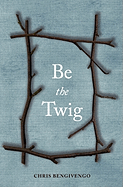 Be the Twig