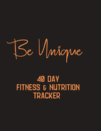 Be Unique - 40 day fitness & Nutrition Tracker: Track your fitness and nutrition with mandala coloring pages, hydration tracker, record weight training and emotions