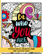 Be who you are Inspirational coloring book for teenage girls