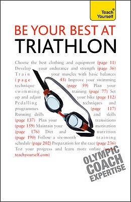 Be Your Best At Triathlon: The authoritative guide to triathlon, from training to race day - Trew, Steve