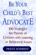 Be Your Child's Best Advocate - Schmidt, Peggy
