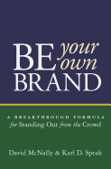 Be Your Own Brand (CL): A Breakthrough Formula for Standing Out from the Crowd - McNally, David