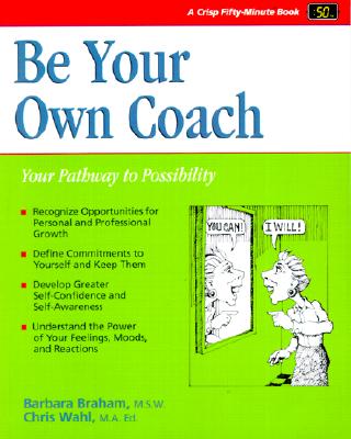Be Your Own Coach: Your Pathway to Possibility - Braham, Barbara J., and Wahl, Christine