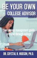 Be Your Own College Advisor: Your money management guide into and through college