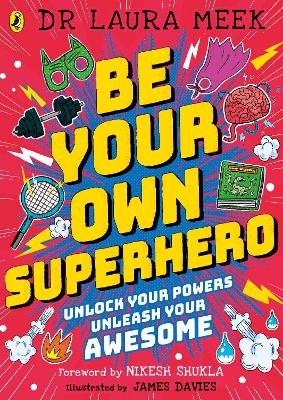 Be Your Own Superhero: Unlock Your Powers. Unleash Your Awesome. - Meek, Laura