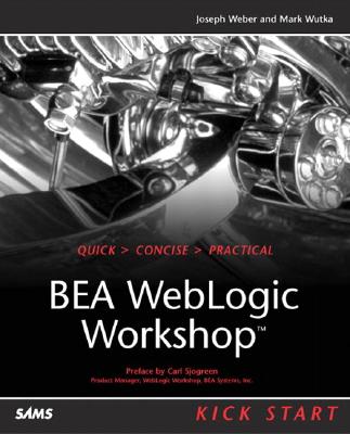 Bea Weblogic Workshop - Weber, Joe, and Weber, Joseph, and Wutka, Mark