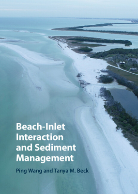 Beach-Inlet Interaction and Sediment Management - Wang, Ping, and Beck, Tanya M.