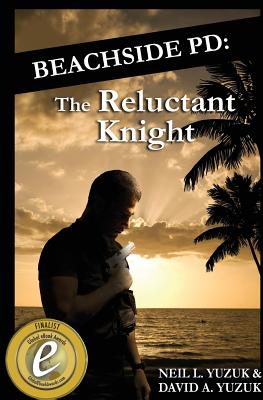 Beachside PD: The Reluctant Knight - Yuzuk, David A, and Yuzuk, Neil L