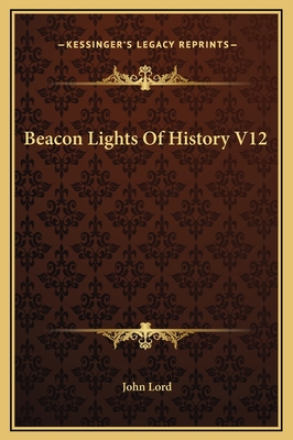 Beacon Lights of History V12 - Lord, John, Dr.