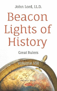 Beacon Lights of History: Volume VIII -- Great Rulers