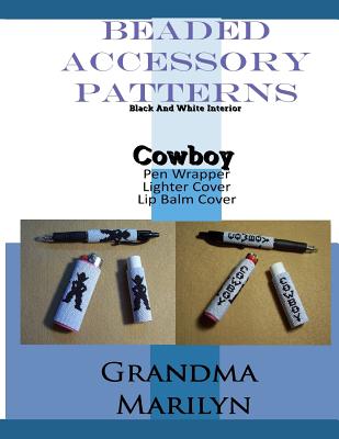 Beaded Accessory Patterns: Cowboy Pen Wrap, Lip Balm Cover, and Lighter Cover - Penguin, Gilded, and Marilyn, Grandma