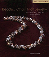 Beaded Chain Mail Jewelry: Timeless Techniques with a Twist - Whyte, David Dylon