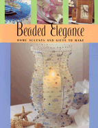 Beaded Elegance: Home Accents and Gifts to Make