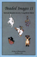 Beaded Images II: Intricate Beaded Jewelry Using Brick Stitch - Elbe, Barbara, and Smith, Montejon (Editor), and Knight, Denise (Editor)
