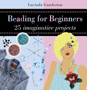 Beading For Beginners - Ganderton, Lucinda